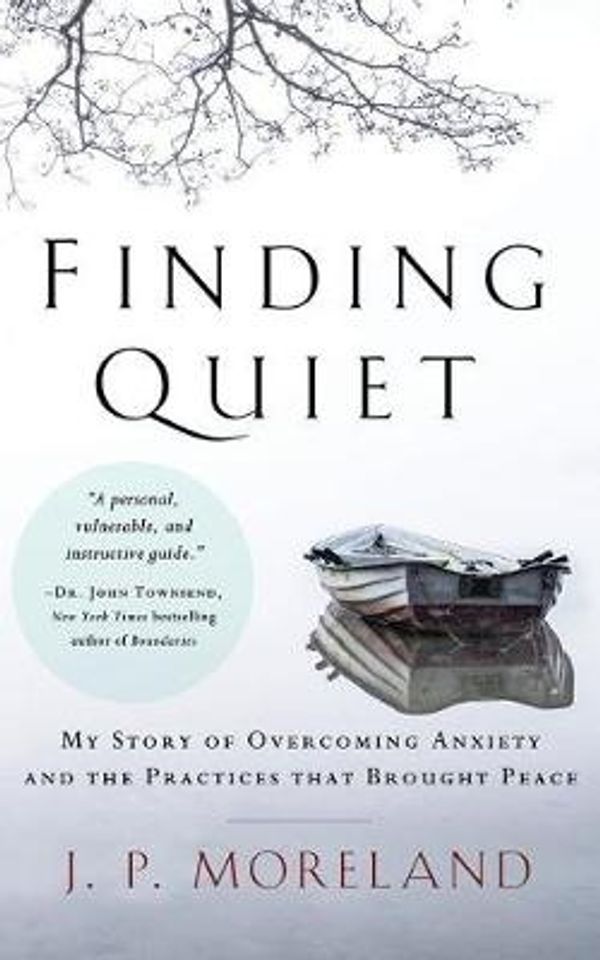 Cover Art for 9781978622159, Finding Quiet: A Philosopher's Story of Hope and Discovering Tools to Overcome Anxiety and Depression - Library Edition by J P. Moreland