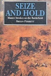 Cover Art for 9781860199578, Seize and Hold: Master Strokes on the Battlefield by Bryan Perrett