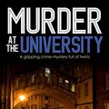 Cover Art for 9781912106189, MURDER AT THE UNIVERSITY a gripping crime mystery full of twists by Faith Martin