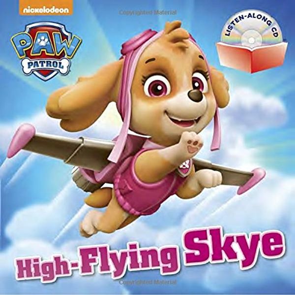 Cover Art for 9781101936863, High-Flying Skye (Paw Patrol) (Book and CD) by Random House