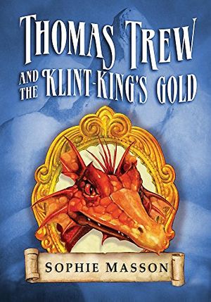 Cover Art for 9780340894866, Thomas Trew and the Klint-kings Gold by Sophie Masson