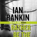 Cover Art for 9781444833942, Rather Be the Devil by Ian Rankin