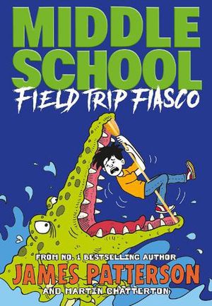 Cover Art for 9781529119909, Middle School: Field Trip Fiasco by James Patterson