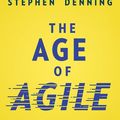 Cover Art for 9781543640878, The Age of Agile: How Smart Companies Are Transforming the Way Work Gets Done by Stephen Denning