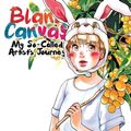 Cover Art for 9781645052531, Blank Canvas: My So-Called Artist's Journey Vol. 3 by Akiko Higashimura