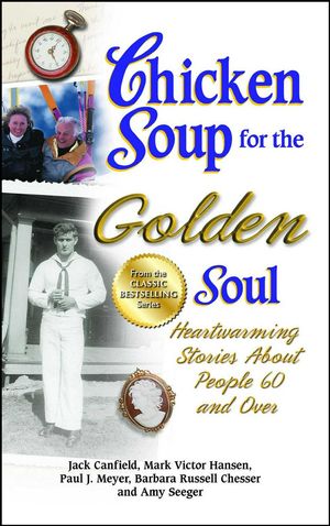 Cover Art for 9781623610883, Chicken Soup for the Golden Soul: Heartwarming Stories about People 60 and Over by Jack Canfield