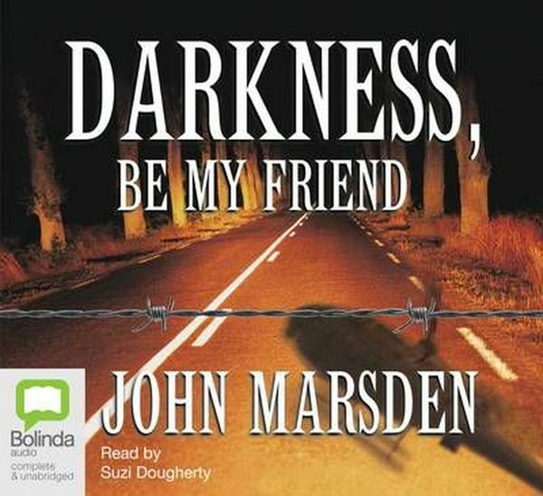 Cover Art for 9781742012179, Darkness, Be My Friend by John Marsden