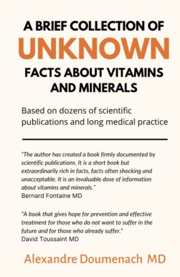 Cover Art for 9798493361135, A Brief Collection of Unknown Facts about Vitamins and Minerals: Based on Dozens of Scientific Publications and Long Medical Practice by Alexandre Doumenach