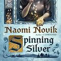 Cover Art for B077WXP3KG, Spinning Silver: A Novel by Naomi Novik