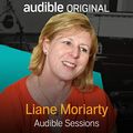 Cover Art for B01IRG3RPS, Liane Moriarty: Audible Sessions: FREE Exclusive Interview by Liane Moriarty, Robin Morgan