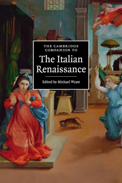 Cover Art for 9780521699464, The Cambridge Companion to the Italian Renaissance (Cambridge Companions to Culture) by Michael Wyatt