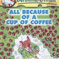 Cover Art for 9780606332736, All Because of a Cup of Coffee by Geronimo Stilton