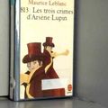 Cover Art for 9782013210683, LES TROIS CRIMES D'ARSENE LUPIN by Maurice Leblanc
