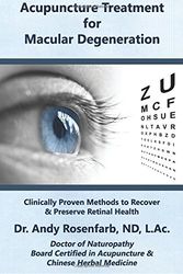 Cover Art for 9781533194565, Acupuncture Treatment for Macular Degeneration: Clinically Proven Methods to Recover & Preserve Retinal Health by Rosenfarb ND, L., Dr. Andy