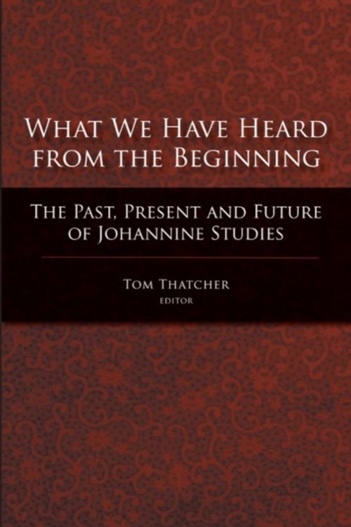 Cover Art for 9781602580107, What We Have Heard from the Beginning by Tom Thatcher