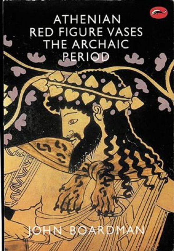 Cover Art for 9780500201435, Athenian Red Figure Vases: The Archaic Period by John Boardman
