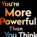Cover Art for 9781610397087, You're More Powerful than You Think: A Citizen's Guide to Making Change Happen by Eric Liu