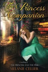 Cover Art for 9780980696349, The Princess Companion: A Retelling of The Princess and the Pea: Volume 1 (The Four Kingdoms) by Melanie Cellier