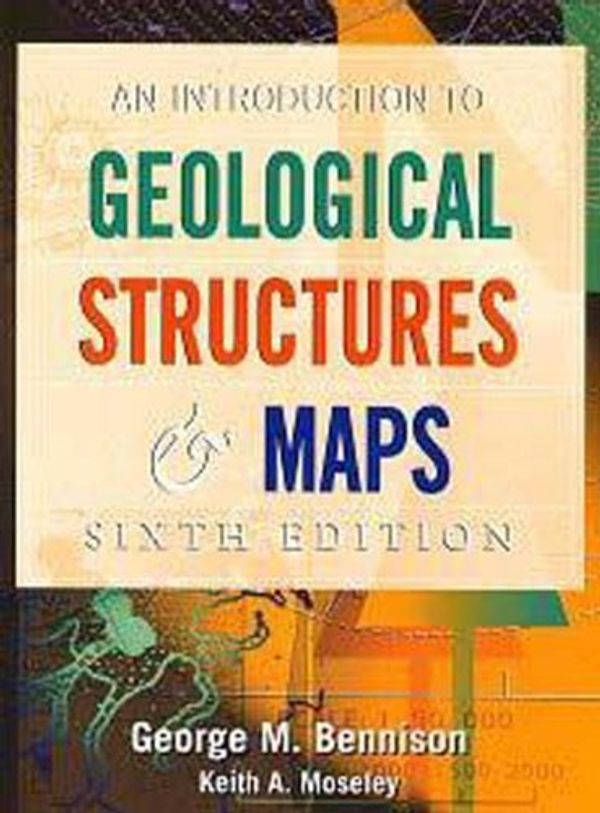 Cover Art for 9780340692400, An Introduction to Geological Structures and Maps by K Moseley, G Bennison