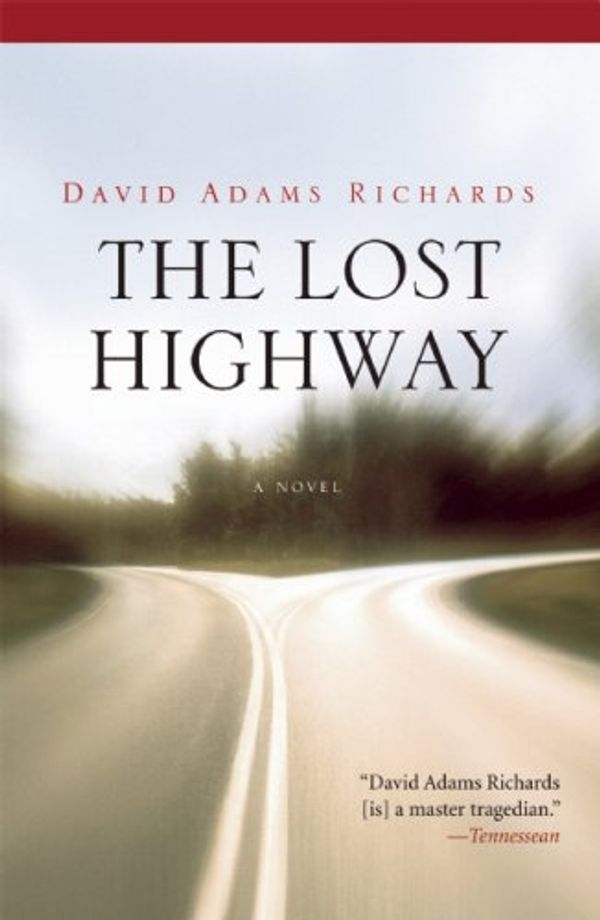 Cover Art for 9781596923058, The Lost Highway by David Adams Richards