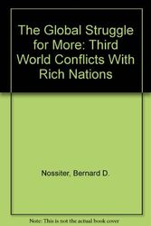 Cover Art for 9780064301688, The Global Struggle for More: Third World Conflicts With Rich Nations by Bernard D. Nossiter