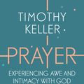Cover Art for 9781444750171, Prayer: Experiencing Awe and Intimacy with God by Timothy Keller