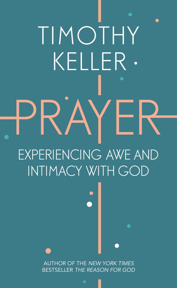 Cover Art for 9781444750171, Prayer: Experiencing Awe and Intimacy with God by Timothy Keller
