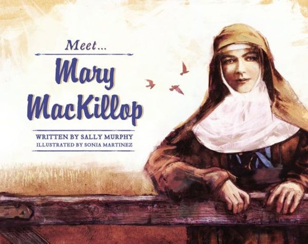 Cover Art for 9781742757216, Meet Mary MacKillop by Sally Murphy