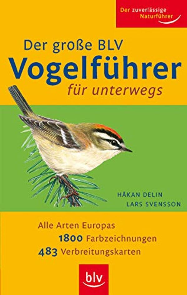 Cover Art for 9783835402850, Der Große BLV Vogelführer für unterwegs: Alle Arten Europas · 1800 Farbzeichnungen · 483 Verbreitungskarten by HaÑkan Delin