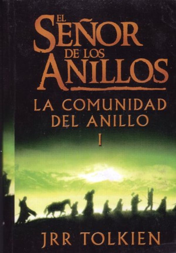 Cover Art for 9789706906519, El Senor De Los Anillos: La Comunidad Del Anillo I (Spanish Edition) by J. R. r. Tolkein