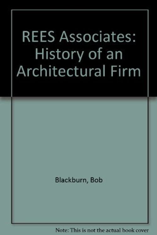 Cover Art for 9780972024402, REES Associates: History of an Architectural Firm by Bob Blackburn