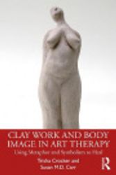 Cover Art for 9781003097884, Clay Work and Body Image in Art Therapy by Trisha Crocker
