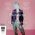 Cover Art for B0B52BNVR4, A Question of Age by Jacinta Parsons