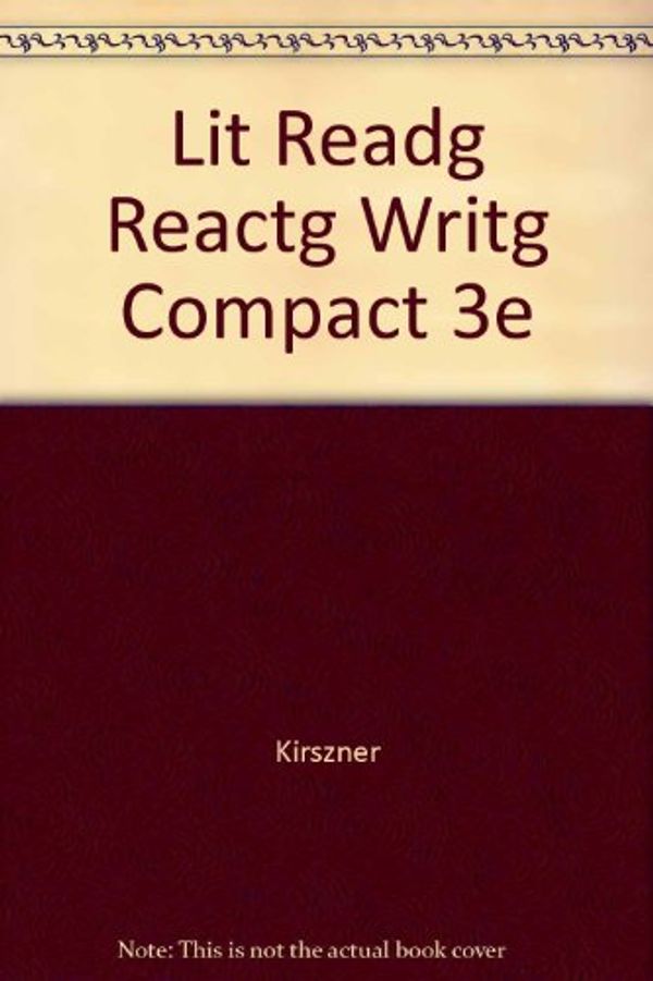 Cover Art for 9780155053229, Literature: Reading, Reacting, Writing : Compact Edition by Laurie G. Kirszner