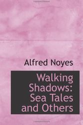 Cover Art for 9781103019519, Walking Shadows: Sea Tales and Others by Alfred Noyes