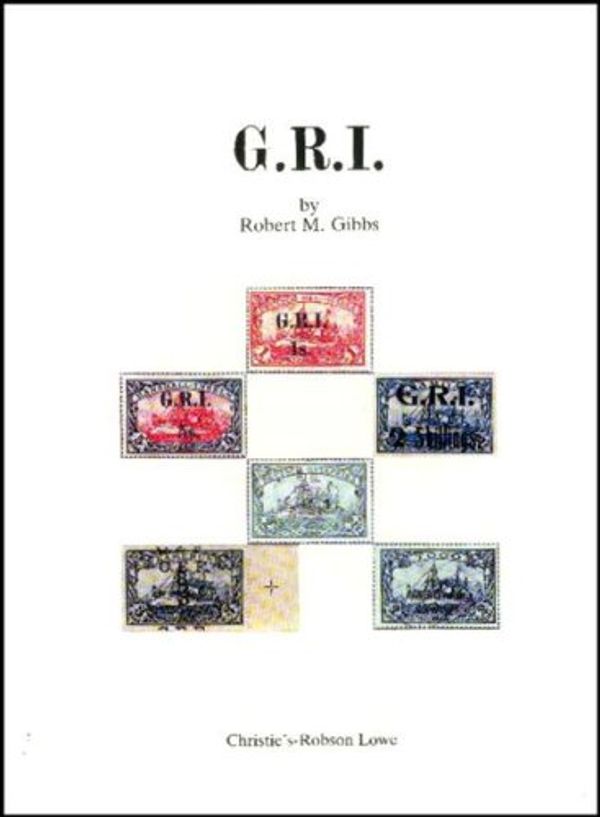 Cover Art for 9780853974284, G.R.I. - The Postage Stamps of the German Colonies Occupied by the British 1914-1918 by Robert M. Gibbs