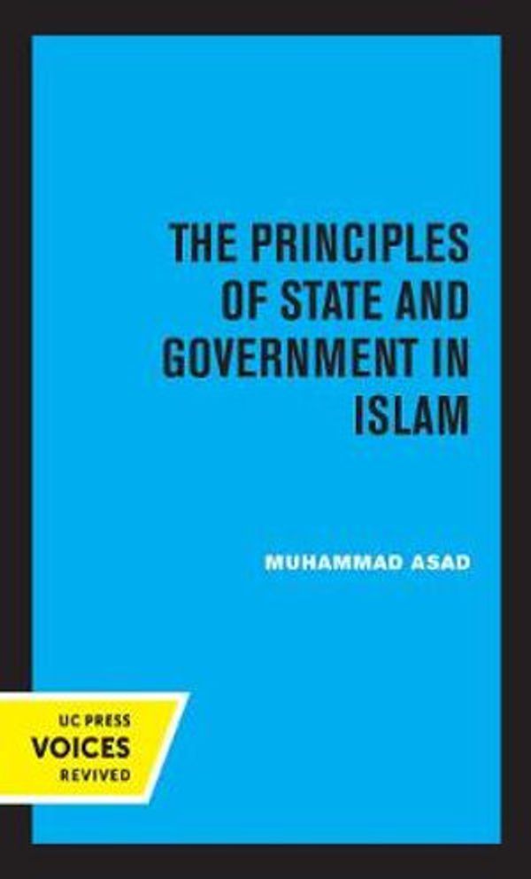 Cover Art for 9780520309005, The Principles of State and Government in Islam by Muhammad Asad