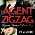 Cover Art for 9780747592839, Agent Zigzag by Ben Macintyre