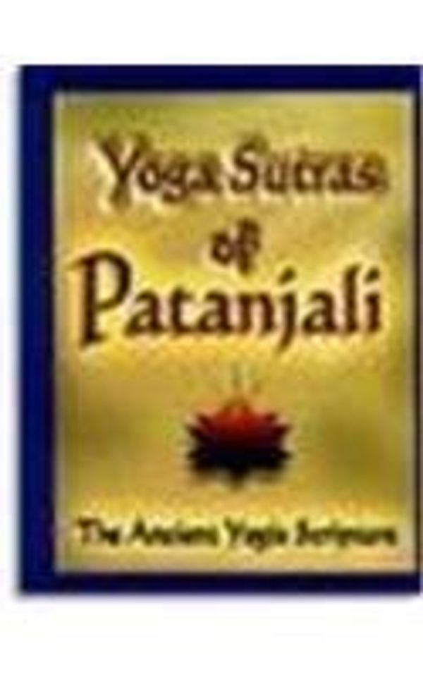 Cover Art for B00ZLW6M5Y, YOGA SUTRAS OF PATANJALI: The Ancient Yogic Scripture by Judge, William Q. (Interpreted by) (2005) Paperback by Unknown