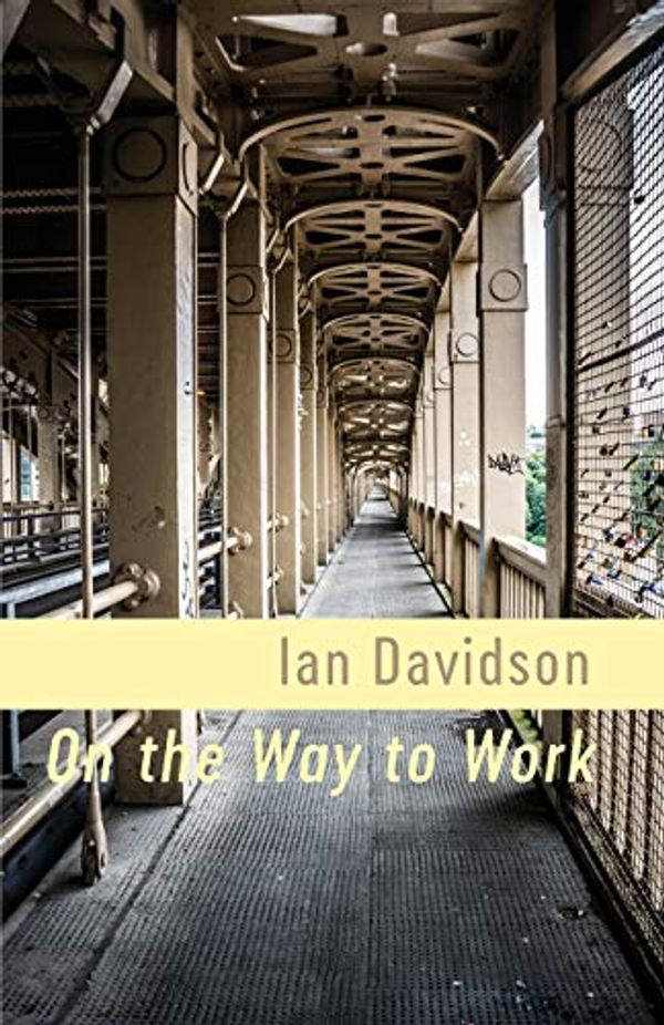 Cover Art for 9781848615625, On the Way to Work by Ian Davidson