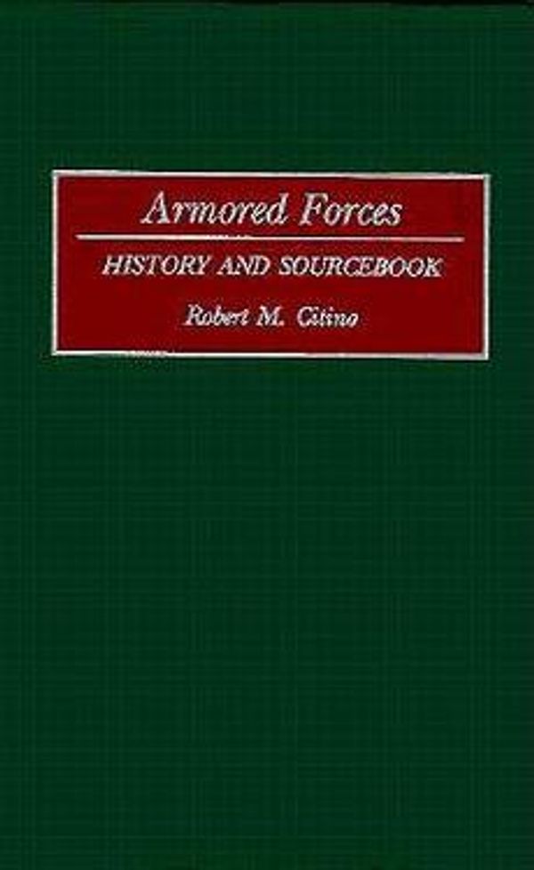 Cover Art for 9780313285004, Armored Forces by Robert M. Citino