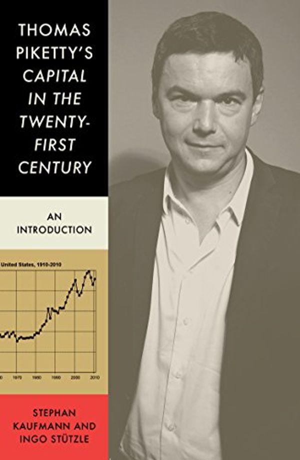 Cover Art for B072FJQVP2, Thomas Piketty’s Capital in the Twenty First Century: An Introduction by Stephan Kaufmann