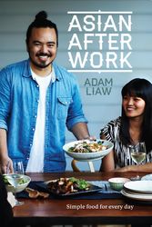 Cover Art for 9780733630545, Asian After Work: Simple Food for Every Day by Adam Liaw