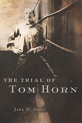 Cover Art for 9780806152189, The Trial of Tom Horn by John W. Davis