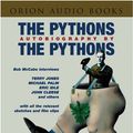 Cover Art for 9780752860640, The "Pythons" Autobiography by the "Pythons" by Chapman (Estate), Graham, John Cleese, Terry Gilliam, Eric Idle, Terry Jones, Michael Palin, Bob McCabe