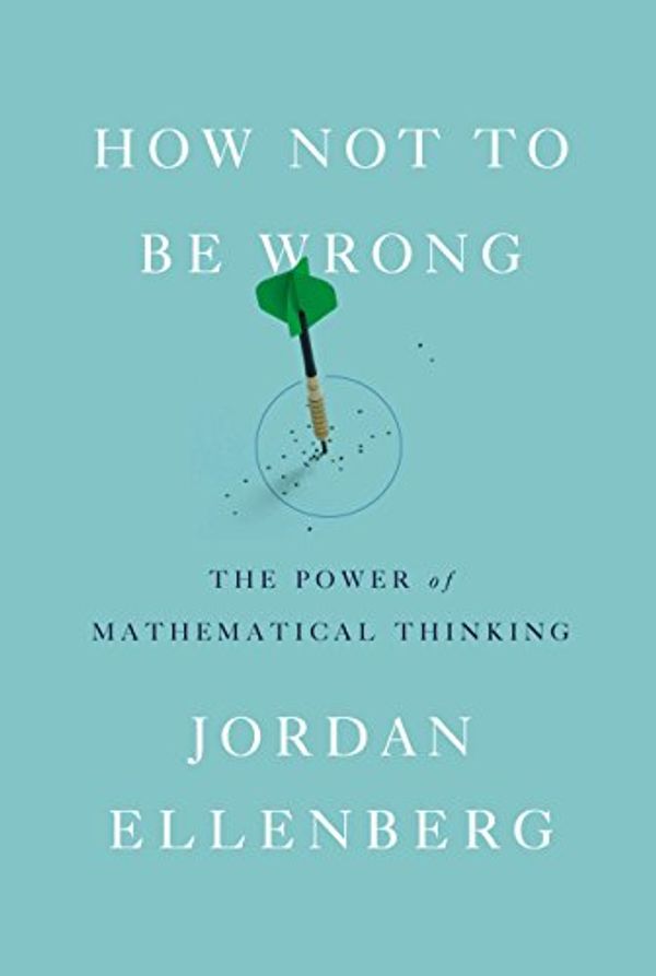 Cover Art for 0884817006765, How Not to Be Wrong : The Power of Mathematical Thinking by Jordan Ellenberg