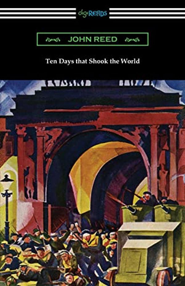 Cover Art for 9781420968071, Ten Days that Shook the World by John Reed