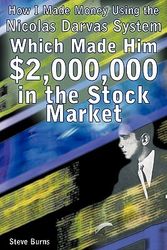Cover Art for 9781607962953, How I Made Money Using the Nicolas Darvas System, Which Made by Steve Burns