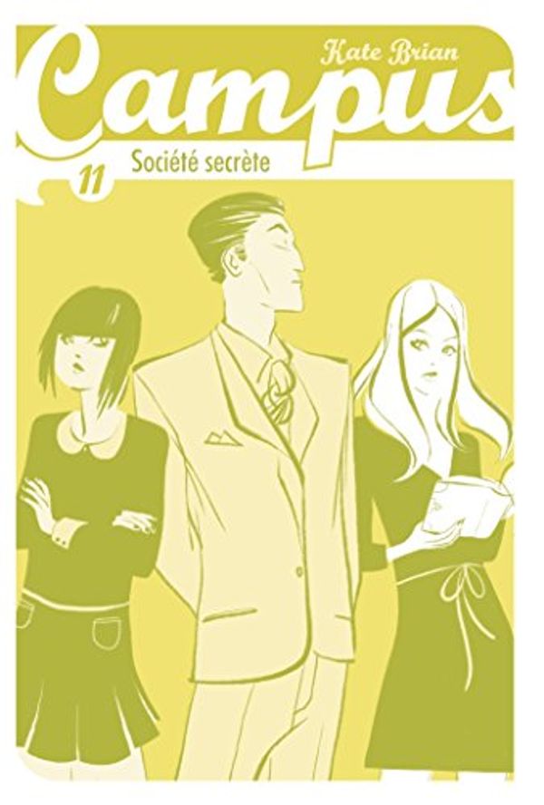 Cover Art for 9782747045995, Société Secrète - Campus T11 by Kate Brian