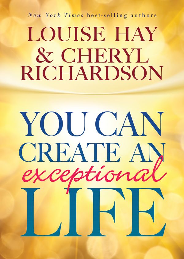 Cover Art for 9781401935405, You Can Create an Exceptional Life by Louise L. Hay